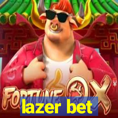 lazer bet